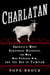 Charlatan - America's Most Dangerous Huckster, the Man Who Pursued Him, and the Age of Flimflam