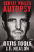 Serial Killer Autopsy: Ottis Toole - Serial Killer Autopsy, #44