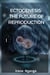 Ectogenesis: The Future of Reproduction