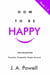 How To Be Happy - BOOKS 1 - 3 - How to Be Happy