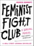Feminist Fight Club - An Office Survival Manual for a Sexist Workplace