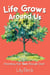 Life Grows Around Us: Parenting Your Teen Through Grief - Life Grows Around Us, #3