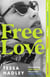 Free Love - The exhilarating new novel from the Sunday Times bestselling author of Late in the Day
