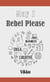 May I Rebel Please