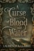 A Curse of Blood and Water