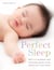 Perfect Sleep - How to establish and maintain good sleep habits for your baby