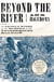 Beyond the River - The Untold Story of the Heroes of the Underground