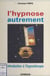 L'hypnose autrement - Introduction à l'hypnothérapie