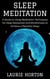 Sleep Meditation: A Guide to Using Meditation Techniques for Deep Relaxation and Mindfulness to Achieve a Peaceful Sleep