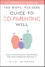 The People-Pleasers Guide to Co-Parenting Well: How to Stop Playing Peacekeeper and Start Parenting Peacefully