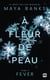 À Fleur de peau, T2 : Fever