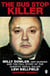 The Bus Stop Killer - Milly Dowler, Her Murder and the Full Story of the Sadistic Serial Killer Levi Bellfield