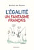L'Égalité, un fantasme français