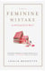 The Feminine Mistake - Are We Giving Up Too Much?