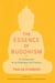 The Essence of Buddhism - An Introduction to Its Philosophy and Practice