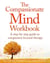 The Compassionate Mind Workbook - A step-by-step guide to developing your compassionate self