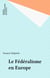 Le Fédéralisme en Europe