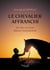 Le chevalier affranchi - Son don meurtrier dépasse l’entendement
