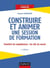 Construire et animer une session de formation - 2e éd.