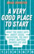 A Very Good Place to Start: What the Bible Says About Jesus, Salvation, the Holy Spirit, Baptism, Church Life and More - Search For Truth Bible Series