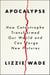 Apocalypse - How Catastrophe Transformed Our World and Can Forge New Futures
