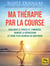 Ma thérapie par la course (à pied) - Soulager le stress et l'angoisse, vaincre la dépression, et vivre plus heureux au quotidien