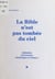 La Bible n'est pas tombée du ciel - Initiation à la lecture historique et critique