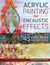 Acrylic Painting for Encaustic Effects - 45 Wax Free Techniques