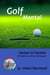 Golf Mental - Denken & Handeln - Mit Intuition und Flow Golf spielen