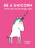 Be a Unicorn - and Live Life on the Bright Side