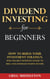 Dividend Investing for Beginners: How to Build Your Investment Strategy, Find The Best Dividend Stocks to Buy, and Generate Passive Income - Investing for Beginners, #1