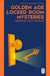 Golden Age Locked Room Mysteries - A classic Golden Age collection of locked room mysteries, perfect for fans of impossible and miraculous crime fiction