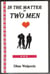In the Matter of Two Men