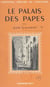 Le palais des papes - Illustré de 12 hors-texte et de 2 plans