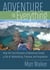 Adventure In Everything - How the Five Elements of Adventure Create a Life of Authenticity, Purpose, and Inspiration