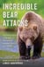 Incredible Bear Attacks - Terrifying Tales of Savage Encounters between Bears and People