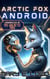 Arctic Fox Android: Chronicles of Tri-Galactic Trek - Tri-Galactic Trek, #4