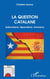 La question catalane - Nationalisme. Séparatisme. Unionisme