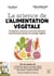 La science de l'alimentation végétale - Comment couvrir tous ses besoins nutritionnels quand on mange végétal