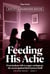 Feeding His Ache - Unabridged Edition - His Ache, #2