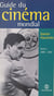Le guide du cinéma mondial (1) - 1895-1967