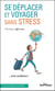 Se déplacer et voyager sans stress
