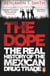 The Dope - The Real History of the Mexican Drug Trade