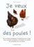 Je veux des poules !