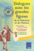 Dialogues avec les grandes figures de la littérature et de l'histoire - 15 scènes à lire et à dire, 15 fiches-jeux d'évaluation, 15 séquences pédagogiques