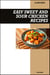 Easy Sweet and Sour Chicken Cookbook: Simple Chinese Takeout Style Stir-Fry Recipes for Delicious Homemade Asian Meals