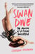 Swan Dive - The Making of a Rogue Ballerina