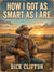 How I Got As Smart As I Are