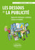 Les dessous de la publicité - Approche théorique, contenus, canaux et métiers