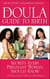 The Doula Guide to Birth - Secrets Every Pregnant Woman Should Know